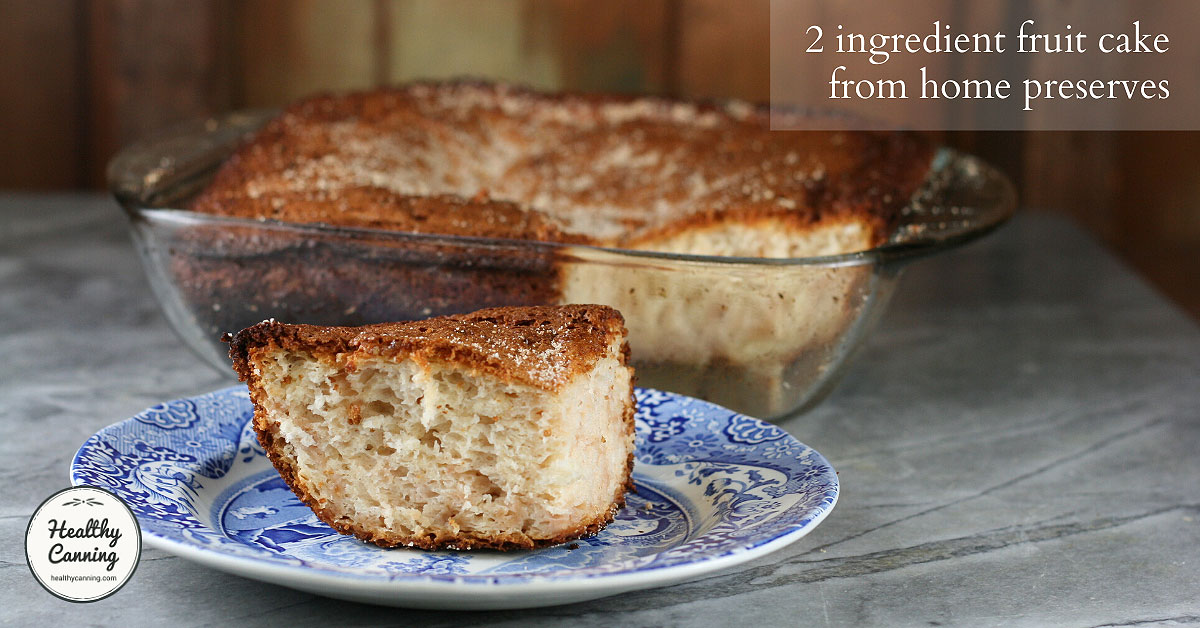 2 ingredient fruit cake from home preserves - Healthy Canning in ...