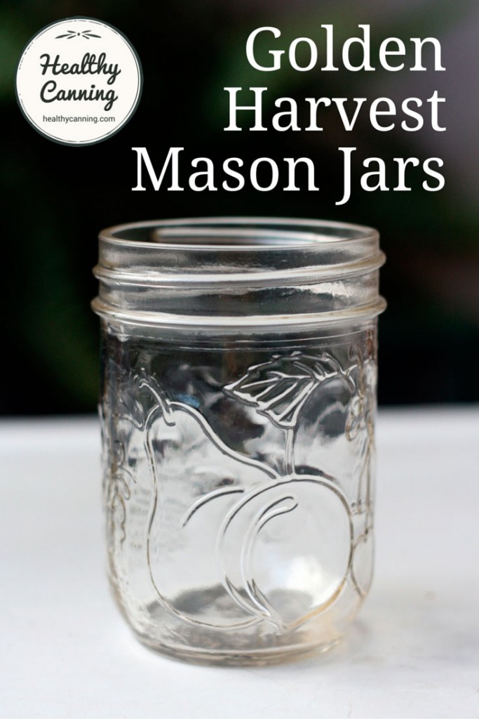 Golden Harvest Mason Jars Healthy Canning in Partnership with