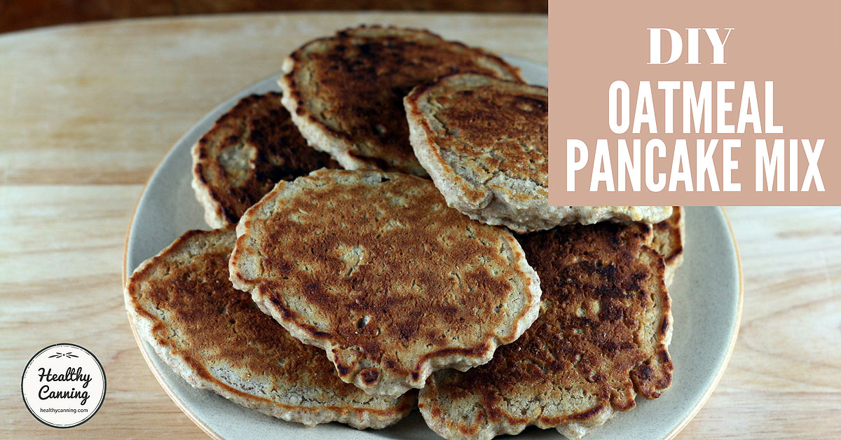 Oatmeal Pancake DIY Mix Healthy Canning in Partnership with Facebook