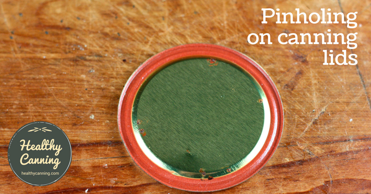 Pinholing in canning jar lids Healthy Canning in Partnership with